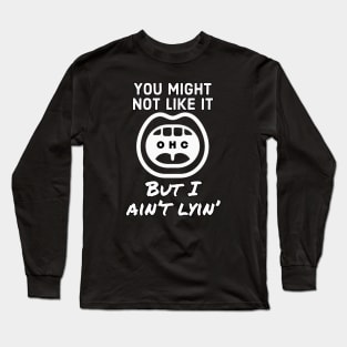 Might Not Like The Truth Long Sleeve T-Shirt